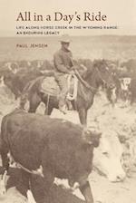 All in a Day's Ride, Life Along Horse Creek in the Wyoming Range, an Enduring Legacy