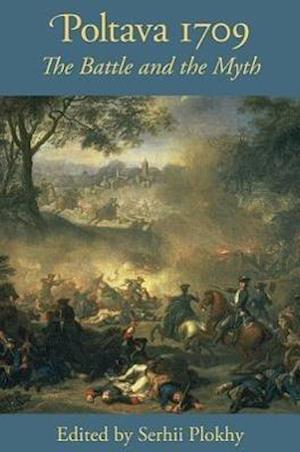 Poltava 1709 – The Battle and the Myth
