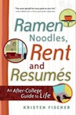 Ramen Noodles, Rent and Resumes : An After-College Guide to Life