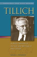 Tillich: A Brief Overview of the Life and Writings of Paul Tillich 