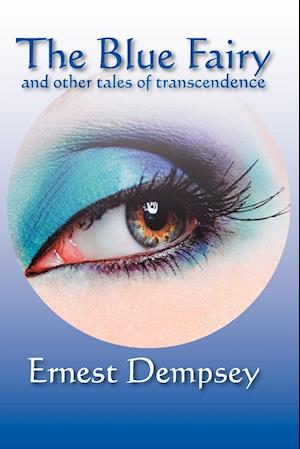 The Blue Fairy and Other Tales of Transcendence