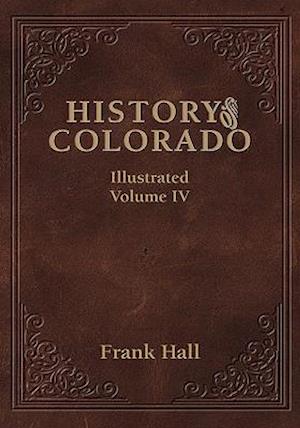 History of the State of Colorado - Vol. IV