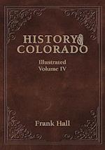 History of the State of Colorado - Vol. IV