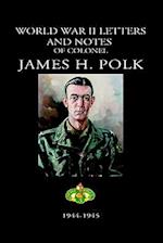 World War II Letters and Notes of Colonel James H. Polk: 1944-1945 