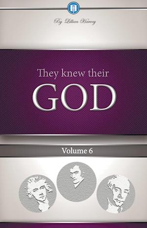 They Knew Their God Volume 6