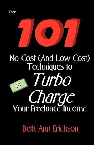 101 No Cost (And Low Cost) Techniques To Turbo Charge Your Freelance Income