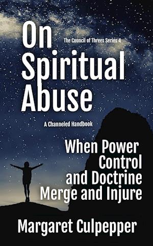 On Spiritual Abuse: When Power, Control, and Doctrine Merge and Injure