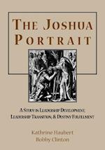 The Joshua Portrait: A Study in Leadership Development, Leadership Transition, and Destiny Fulfillment 