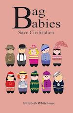 Bag Babies Save Civilization