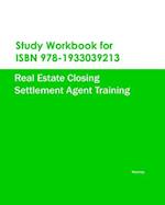 Study Workbook for ISBN 978-1933039213 Real Estate Closing Settlement Agent Training