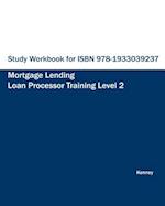 Study Workbook for ISBN 978-1933039237 Mortgage Lending Loan Processor Training