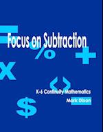 Focus on Subtraction K-6 Continuity Mathematics