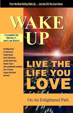 Wake Up . . . Live the Life You Love