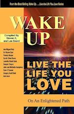 Wake Up . . . Live the Life You Love