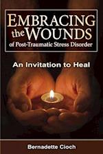 Embracing the Wounds of Post-Traumatic Stress Disorder