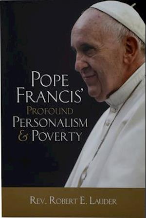 Pope Francis"profound Personalism & Poverty