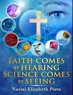 Faith Comes by Hearing Science Comes by Seeing