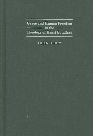 Grace and Human Freedom in the Theology of Henri Bouillard