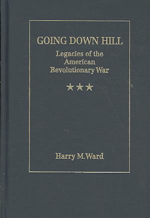 Ward, H:  Going Down Hill: Legacies Of The American Revoluti