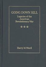Ward, H:  Going Down Hill: Legacies Of The American Revoluti