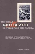 Levi, S:  The  Great Red Scare in World War One Alaska