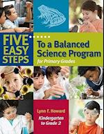 Five Easy Steps to a Balanced Science Program for Primary Grades, Kindergarten to Grade 2