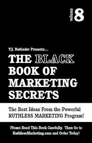 The Black Book of Marketing Secrets, Vol. 8