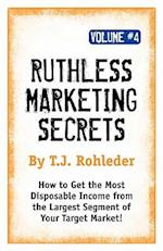 Ruthless Marketing Secrets, Vol. 4