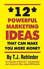 12 Powerful Marketing Ideas That Can Make You More Money