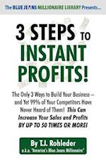 3 Steps to Instant Profits!