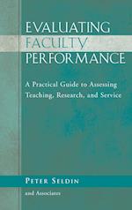 Evaluating Faculty Performance – A Practical Guide  to Assessing Teaching, Research and Service