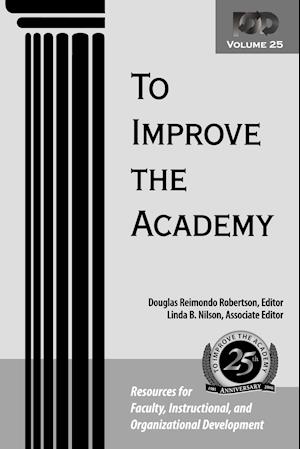 To Improve the Academy – Resources for Faculty, Instructional and Organizational Development V25