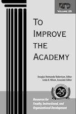 To Improve the Academy – Resources for Faculty, Instructional and Organizational Development V25