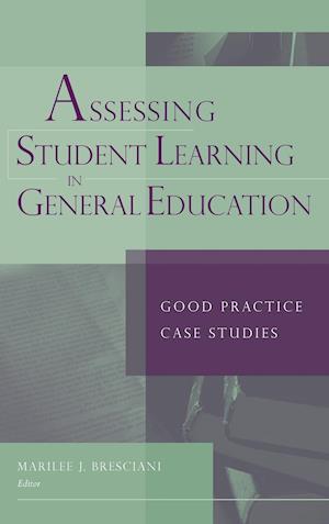Assessing Student Learning in General Education – Good Practice Case Studies