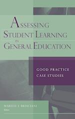 Assessing Student Learning in General Education – Good Practice Case Studies