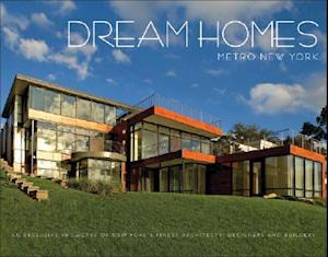 Dream Homes Metro New York: An Exclusive Showcase of New York's Finest Architects, Designers and Builders