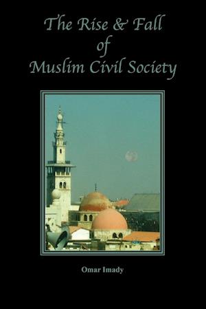 The Rise and Fall of Muslim Civil Society