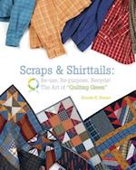 Scraps & Shirttails-Print on Demand Edition: Reuse, Repupose, Recycle! the Art of Quilting Green 