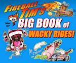 Fireball Tim's Big Book of Wacky Rides!