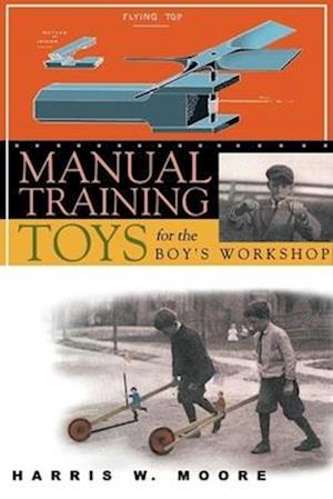 Manual Training Toys for the Boy's Workshop