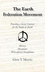 The Earth Federation Movement. Founding a Social Contract for the People of Earth. History, Documents, Philosophical Foundations