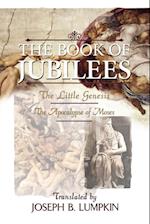 The Book of Jubilees; The Little Genesis, the Apocalypse of Moses