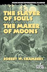 The Slayer of Souls / The Maker of Moons