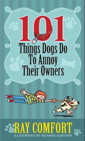 101 Things Dogs Do To Annoy Their Owners