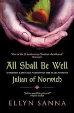 All Shall Be Well: A Modern-Language Version of the Revelation of Julian Norwich 