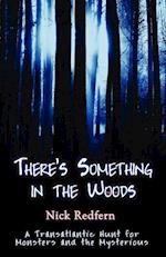 There's Something in the Woods