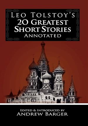 Leo Tolstoy's 20 Greatest Short Stories Annotated