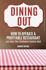 Dining Out: How to Operate a Profitable Restaurant and Keep Your Customers Coming Back 