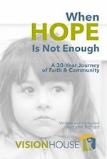 When Hope Is Not Enough: A 30-Year Journey of Faith & Community 