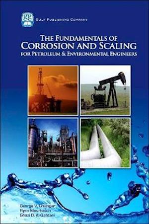 The Fundamentals of Corrosion and Scaling for Petroleum and Environmental Engineers